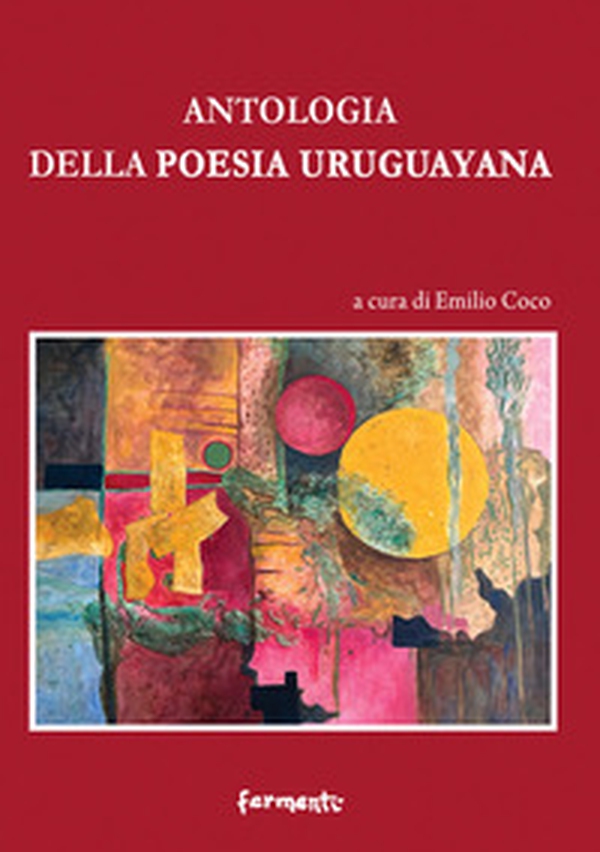 Antologia della poesia uruguayana. Testo spagnolo a fronte - Librerie.coop Antologia della poesia uruguayana. Testo spagnolo a fronte - Librerie.coop