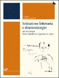Istituzione letteraria e drammaturgia. Atti del Convegno Mario Apollonio: I giorni e le opere - Librerie.coop