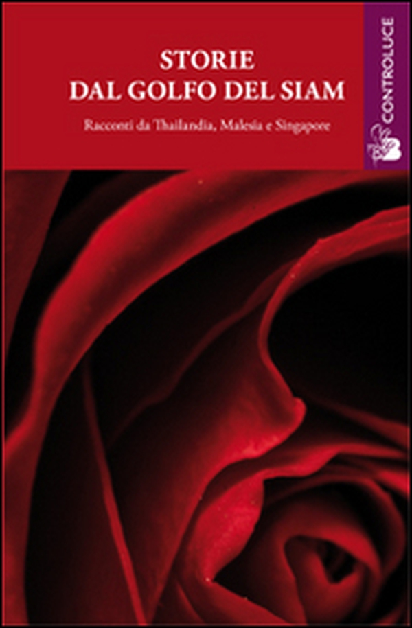 Storie dal golfo del Siam. Racconti da Thailandia, Malesia e Singapore - Librerie.coop Storie dal golfo del Siam. Racconti da Thailandia, Malesia e Singapore - Librerie.coop