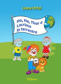 Ho, Ha, Thor e Lacrima la terrestre - Librerie.coop