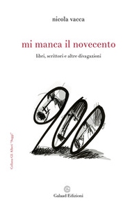 Mi manca il Novecento. Libri, scrittori e altre divagazioni - Librerie.coop