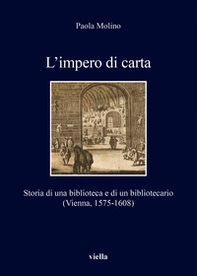 L'impero di carta. Storia di una biblioteca e di un bibliotecario. (Vienna, 1575-1608) - Librerie.coop