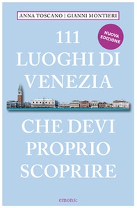 111 luoghi di Venezia che devi proprio scoprire - Librerie.coop 111 luoghi di Venezia che devi proprio scoprire - Librerie.coop