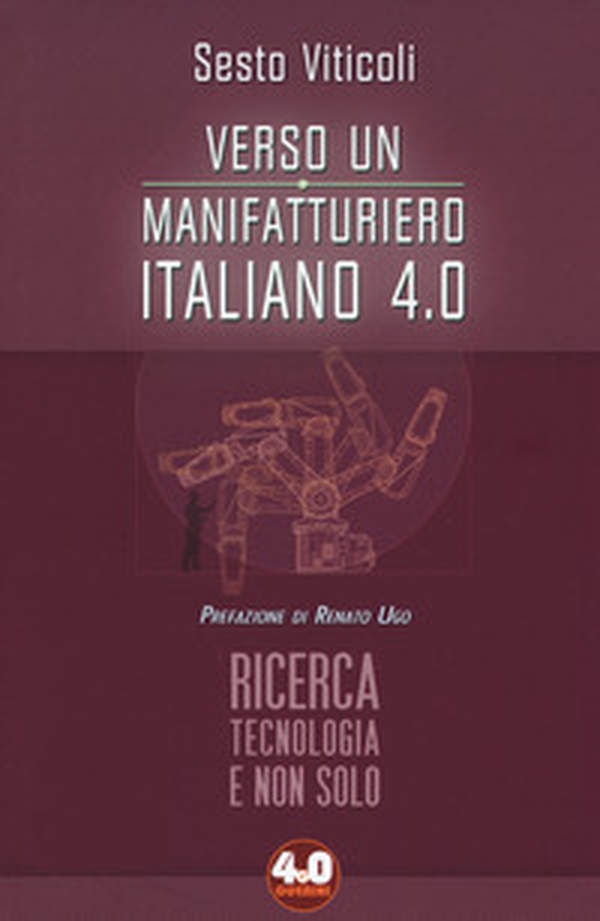 Verso un manifatturiero italiano 4.0. Ricerca, tecnologia e non solo - Librerie.coop Verso un manifatturiero italiano 4.0. Ricerca, tecnologia e non solo - Librerie.coop