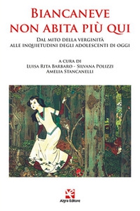Biancaneve non abita più qui. Dal mito della verginità alle inquietudini degli adolescenti di oggi - Librerie.coop Biancaneve non abita più qui. Dal mito della verginità alle inquietudini degli adolescenti di oggi - Librerie.coop
