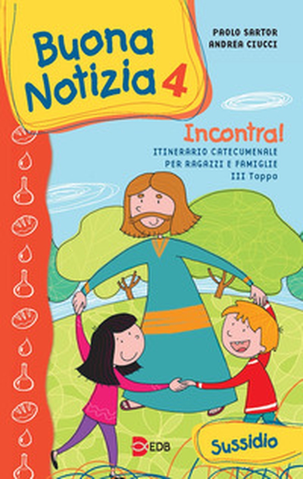 Buona notizia. Incontra! Itinerario catecumenale per bambini e famiglie. 3ª tappa. Sussidio - Librerie.coop Buona notizia. Incontra! Itinerario catecumenale per bambini e famiglie. 3ª tappa. Sussidio - Librerie.coop
