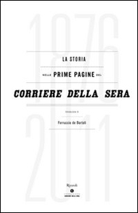 La storia nelle prime pagine del Corriere della Sera (1876-2011) - Librerie.coop