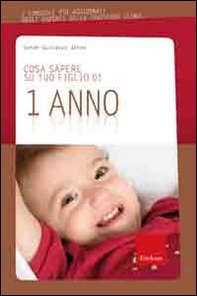 Cosa sapere su tuo figlio di 1 anno - Librerie.coop
