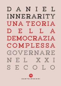 Una teoria della democrazia complessa. Governare nel XXI secolo - Librerie.coop