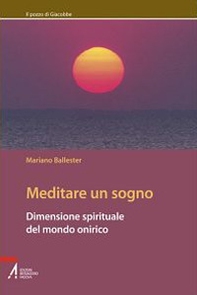 Meditare un sogno. Dimensione spirituale del mondo onirico - Librerie.coop