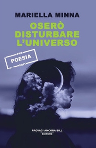 Oserò disturbare l'universo - Librerie.coop Oserò disturbare l'universo - Librerie.coop