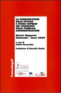 La soddisfazione delle piccole e micro imprese nei confronti della pubblica amministrazione. Quarto rapporto nazionale 2009 - Librerie.coop