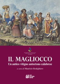 Il Magliocco. Un antico vitigno autoctono calabrese - Librerie.coop