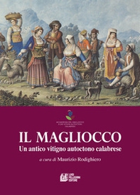 Il Magliocco. Un antico vitigno autoctono calabrese - Librerie.coop Il Magliocco. Un antico vitigno autoctono calabrese - Librerie.coop