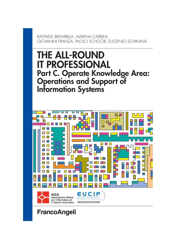 The all-round it professional. Part C. Operate knowledge Area: Operations and support of information systems - Librerie.coop The all-round it professional. Part C. Operate knowledge Area: Operations and support of information systems - Librerie.coop