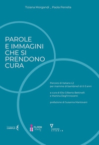 Parole e immagini che si prendono cura. Percorsi di italiano L2 per mamme di bambine/i di 0-3 anni - Librerie.coop
