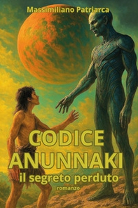 Codice Anunnaki. Il segreto perduto - Librerie.coop