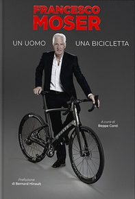 Francesco Moser. Un uomo, una bicicletta - Librerie.coop Francesco Moser. Un uomo, una bicicletta - Librerie.coop