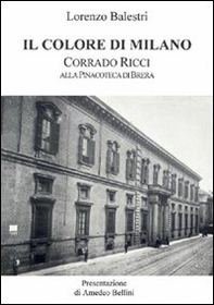 Il colore di Milano. Corrado Ricci alla Pinacoteca di Brera - Librerie.coop