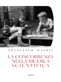 La concorrenza nella ricerca scientifica - Librerie.coop La concorrenza nella ricerca scientifica - Librerie.coop