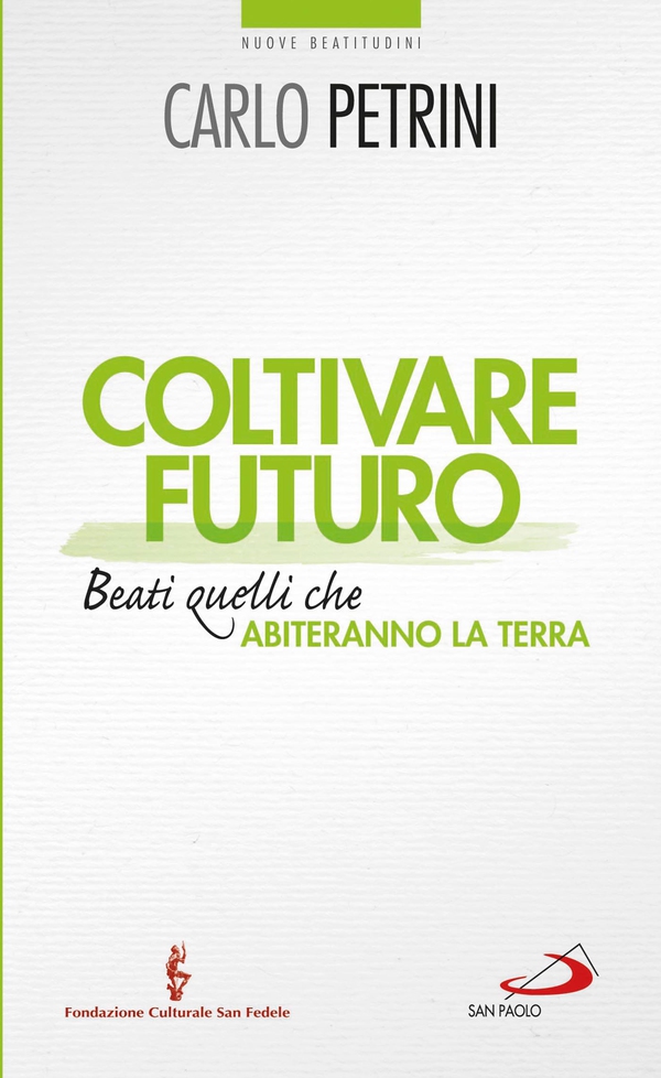 Coltivare futuro. Beati quelli che abiteranno la terra - Librerie.coop Coltivare futuro. Beati quelli che abiteranno la terra - Librerie.coop