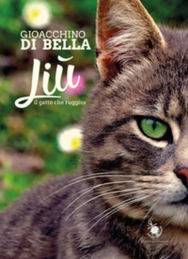 Liù, il gatto che ruggiva - Librerie.coop Liù, il gatto che ruggiva - Librerie.coop