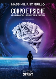 Corpo e psiche. Le relazioni tra i movimenti e le emozioni - Librerie.coop Corpo e psiche. Le relazioni tra i movimenti e le emozioni - Librerie.coop