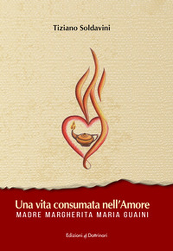 Una vita consumata nell'amore. Madre Margherita Maria Guaini - Librerie.coop Una vita consumata nell'amore. Madre Margherita Maria Guaini - Librerie.coop