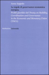 Le regole di «governance» economica europea. Profili giuridici del Treaty on Stability, Coordination and Governance in the Economic and Monetary Union (TSCG) - Librerie.coop Le regole di «governance» economica europea. Profili giuridici del Treaty on Stability, Coordination and Governance in the Economic and Monetary Union (TSCG) - Librerie.coop