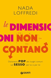 Le dimensioni non contano. Dizionario pop dei luoghi comuni sul sesso per lui e per lei - Librerie.coop Le dimensioni non contano. Dizionario pop dei luoghi comuni sul sesso per lui e per lei - Librerie.coop