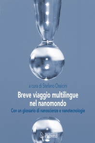 Breve viaggio multilingue nel nanomondo. Con un glossario di nanoscienze e nanotecnologie - Librerie.coop Breve viaggio multilingue nel nanomondo. Con un glossario di nanoscienze e nanotecnologie - Librerie.coop