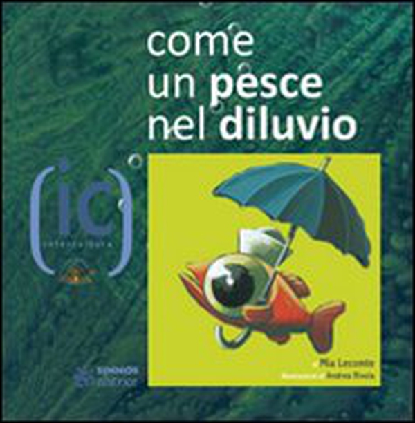 Come un pesce nel diluvio - Librerie.coop Come un pesce nel diluvio - Librerie.coop