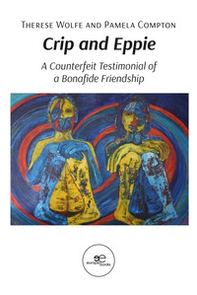 Crip and Eppie. A counterfeit testimonial of a bonafide friendship - Librerie.coop
