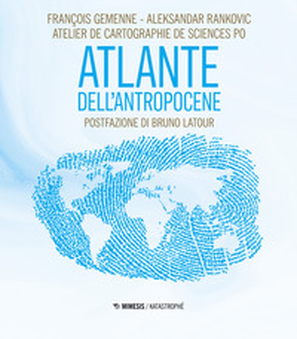Atlante dell'Antropocene - Librerie.coop Atlante dell'Antropocene - Librerie.coop
