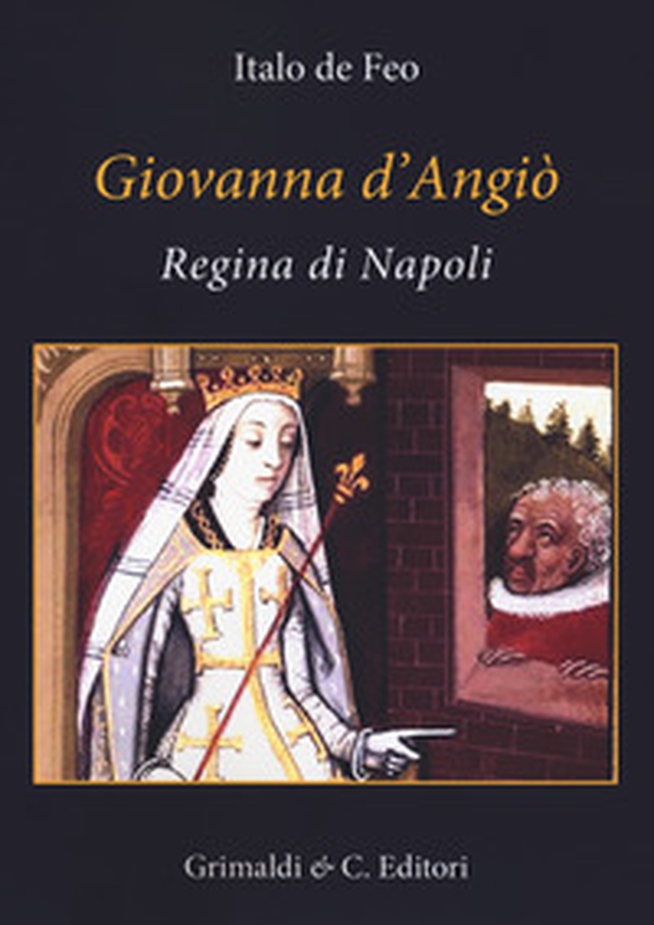 Giovanna d'Angiò regina di Napoli (dal 1343 al 1381) - Librerie.coop Giovanna d'Angiò regina di Napoli (dal 1343 al 1381) - Librerie.coop