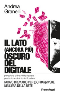 Il lato (ancora più) oscuro del digitale. Nuovo breviario per (soprav)vivere nell'era della Rete - Librerie.coop