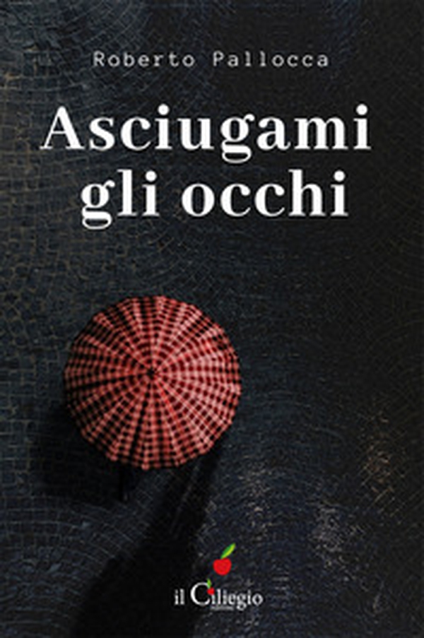 Asciugami gli occhi - Librerie.coop Asciugami gli occhi - Librerie.coop