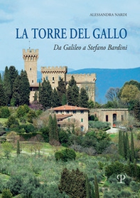 La torre del Gallo. Da Galileo a Stefano Bardini - Librerie.coop