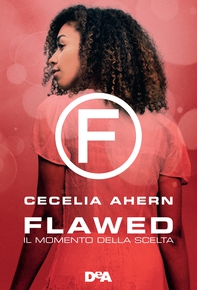 Flawed. Il momento della scelta - Librerie.coop