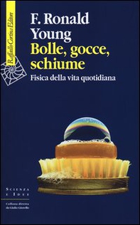 Bolle, gocce, schiume. Fisica della vita quotidiana - Librerie.coop
