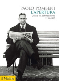 L'apertura. L'Italia e il centrosinistra (1953-1963) - Librerie.coop