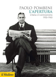 L'apertura. L'Italia e il centrosinistra (1953-1963) - Librerie.coop