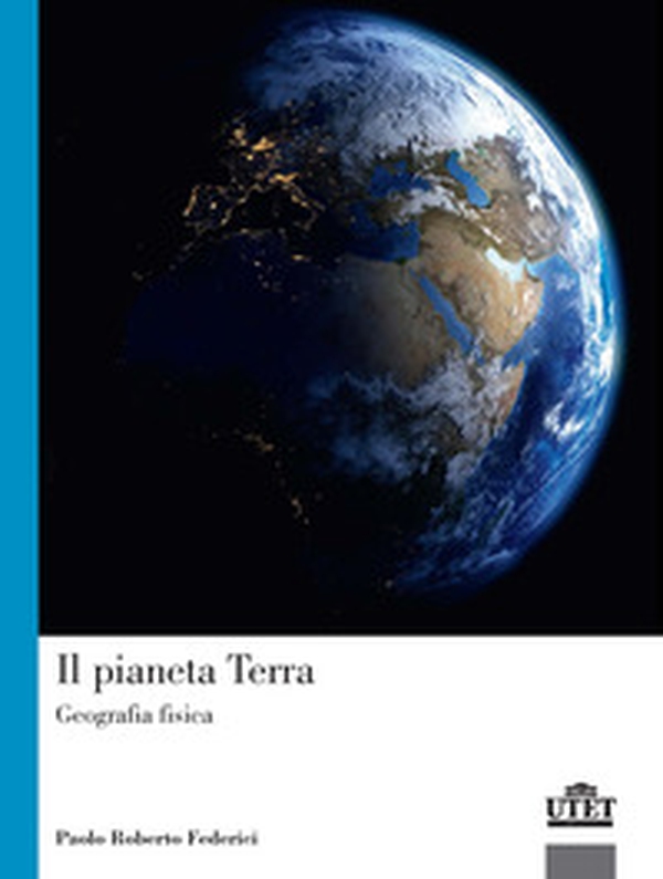 Il pianeta terra. Geografia fisica - Librerie.coop Il pianeta terra. Geografia fisica - Librerie.coop