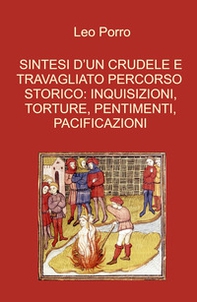 Sintesi d'un crudele e travagliato percorso storico: inquisizioni, torture, pentimenti, pacificazioni - Librerie.coop
