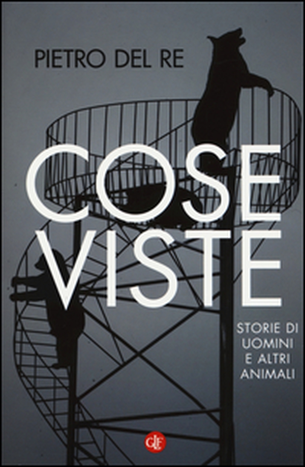 Cose viste. Storie di uomini e altri animali - Librerie.coop Cose viste. Storie di uomini e altri animali - Librerie.coop