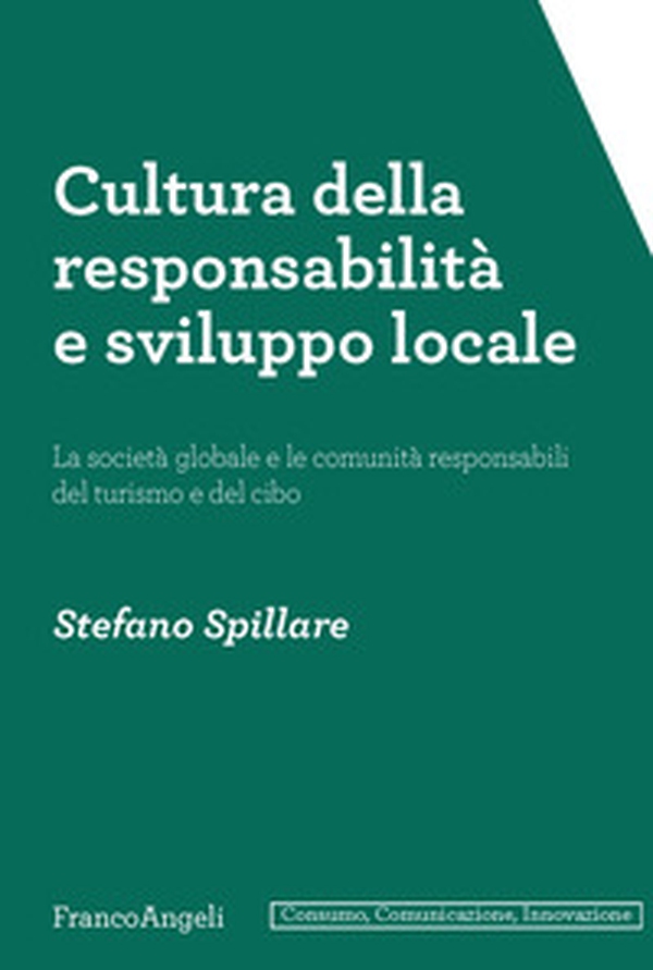 Cultura della responsabilità e sviluppo locale. La società globale e le comunità responsabili del turismo e del cibo - Librerie.coop Cultura della responsabilità e sviluppo locale. La società globale e le comunità responsabili del turismo e del cibo - Librerie.coop