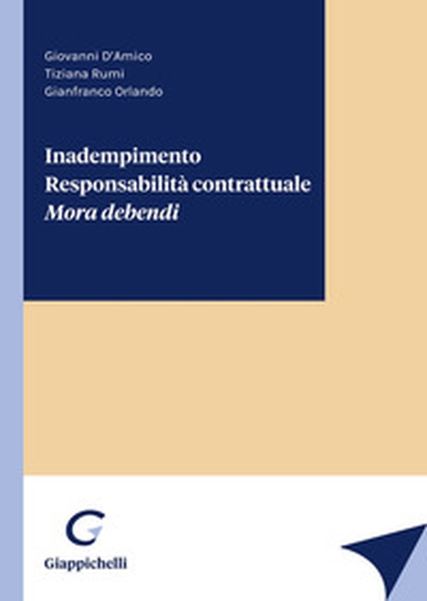 Inadempimento. Responsabilità contrattuale. Mora debendi - Librerie.coop Inadempimento. Responsabilità contrattuale. Mora debendi - Librerie.coop