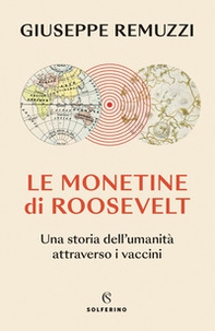 Le monetine di Roosevelt. Una storia dell'umanità attraverso i vaccini - Librerie.coop Le monetine di Roosevelt. Una storia dell'umanità attraverso i vaccini - Librerie.coop