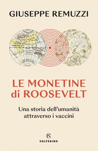 Le monetine di Roosevelt. Una storia dell'umanità attraverso i vaccini - Librerie.coop