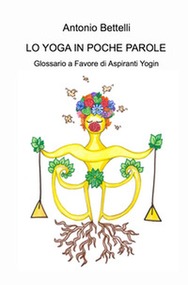 Lo yoga in poche parole. Glossario a favore di aspiranti yogin - Librerie.coop Lo yoga in poche parole. Glossario a favore di aspiranti yogin - Librerie.coop